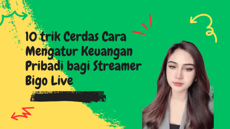 10 Trik Cerdas Cara Mengatur Keuangan Pribadi bagi Streamer Bigo Live 1 cara mengatur keuangan pribadi