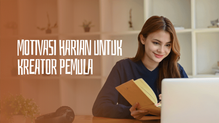 Stuck Bikin Konten? Ini Motivasi Harian untuk Konten Kreator Pemula Biar Gak Nyerah! 1 motivasi harian untuk konten kreator pemula